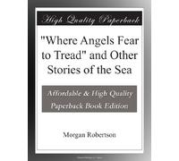 "Where Angels Fear to Tread" and Other Stories of the Sea