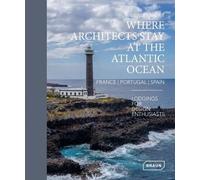 Where Architects Stay at the Atlantic Ocean: France, Portugal, Spain: Lodgings for Design Enthusiasts