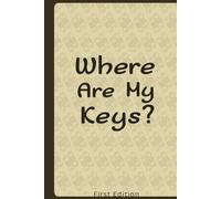 Where Are My Keys?: A Simple Journal For The Forgetful Mind, College Ruled Lined Notebook