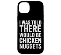 Where Are My Nuggets I Was Told There Would Be Case for iPhone 14 Plus