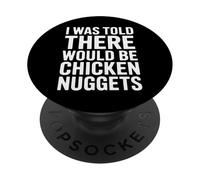 Where Are My Nuggets I Was Told There Would Be PopSockets Adhesive PopGrip
