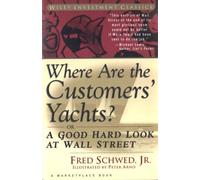 Where Are the Customers′ Yachts? or A Good Hard Look at Wall Street (A Marketplace Book)