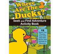 Where Are The Ducks? S nd Find Adventure Activity Book: 15 Super Fun Puzzles, Over 630 Adorable Ducks and Animals to Discover