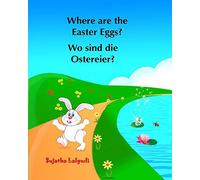 Where are the Easter Eggs? Wo sind die Ostereier?: (Bilingual Edition) Englis<|