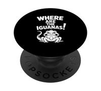 Where Are The Iguanas Funny Sarcastic Saying PopSockets Adhesive PopGrip