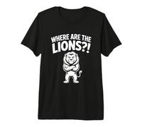 Where are The Lions?! - Funny Africa Meme Animal Premium T-Shirt