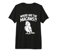 Where are The Macaws?! - Funny Brazil Meme Animal Premium T-Shirt