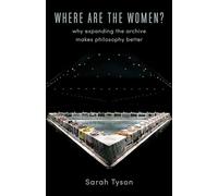 Where Are the Women?: Why Expanding the Archive Makes Philosophy Better