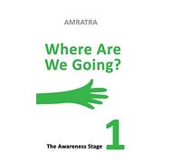 Where Are We Going - The Awareness Stage: The Awareness Stage: Volume 1