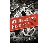 Where Are We Heading? - The Evolution of Humans and Things (Foundational Questions in Science)
