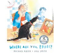 Where Are You, Eddie? : The deeply moving, must-have book for anyone navigating grief, from national treasure Michael Rosen
