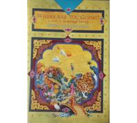 Where are You Going?: A Guide to the Spiritual Journey