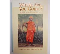 Where Are You Going?: A Guide to the Spiritual Journey