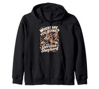 Where Are You Going Asks My German Shepherd GSD Zip Hoodie