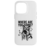 Where are You Going Funny German Shepherd Dog Lover Case for iPhone 14 Pro Max
