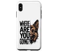 Where are You Going Funny German Shepherd Dog Lover Case for iPhone XS Max