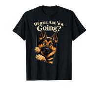 Where are You Going Funny German Shepherd Dog Pet Lover Value Graphic T-Shirt
