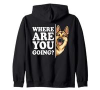 Where Are You Going? Funny German Shepherd Loyal Dog Humor Zip Hoodie