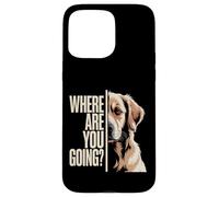 Where are You Going Funny Golden Retriever Dog Lover Case for iPhone 15 Pro Max