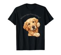 Where are You Going Funny Golden Retriever Dog Pet Lover Value Graphic T-Shirt