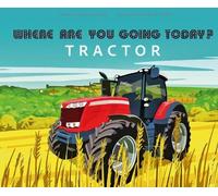 Where Are You Going Today Tractor?