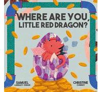 Where Are You Little Red Dragon?: 2 (Where Are You Lift The Flap Adventures)