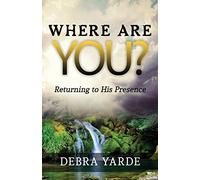 Where are you? Returning to His Presence