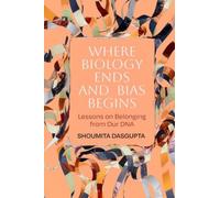 Where Biology Ends and Bias Begins : Lessons on Belonging from Our DNA