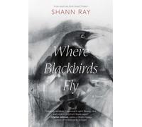 Where Blackbirds Fly : A Novel