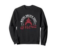 Where Breath Goes Qi Flows Chi Gong Exercises A Qigong Lover Sweatshirt