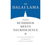 Where Buddhism Meets Neuroscience: Conversations with the Dalai Lama on the Spiritual and Scientific Views of Our Minds (Core Teachings of Dalai Lama): 3