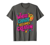 Where Chaos Becomes Creation, Artist Painter Painting T-Shirt