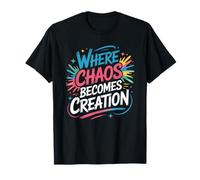 Where Chaos Becomes Creation, Artist Painter Painting T-Shirt
