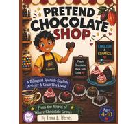 Where Chocolate Grows Pretend Chocolate Shop Activity Book: A Screen-Free Bilingual Spanish-English Pretend Play Workbook with Cut-and-Paste ... Play Money, Menus, and Creative Learning Fun