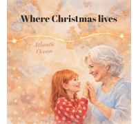 Where Christmas lives: A Story About Home, Love, and Finding Christmas Again
