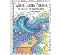 Where colors breathe: An abstract art coloring book
