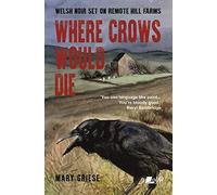 Where Crows Would Die: Welsh Noir Set on Remote Hill Farms