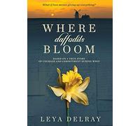 Where Daffodils Bloom: Based on the True Story of a WWII War Bride