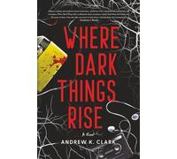 Where Dark Things Rise