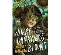 Where Darkness Blooms: A Novel