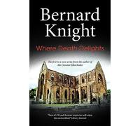 Where Death Delights: A Forensic Mystery of the Nineteen-fifties (Crowner John)