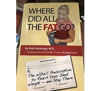 Where Did All The Fat Go?: The Wow! Prescription to Reach Your Ideal Weight--and Stay There!