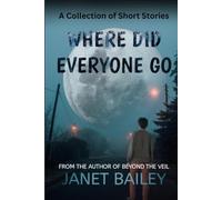 Where did everyone go: A collection of short stories