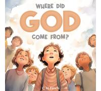 Where Did God Come From?: Encouraging Young Thinkers to Question and Explore Religion