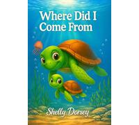 Where Did I Come From? (The Adventures of Sammy the Turtle)