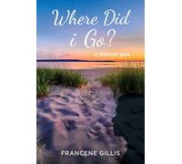 Where Did i Go? a Memoir Plus