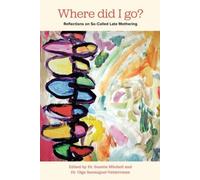 Where Did I Go? : Reflections on So-Called Late Mothering