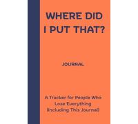 Where Did I Put That ?: A tracker for people who lose everything