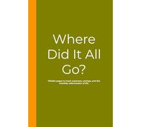 Where Did It All Go?: A Funny Budget Planner for People Who Swear They Just Got Paid: Stop wondering where your paycheck vanished-track it, laugh at it, and maybe even fix it.