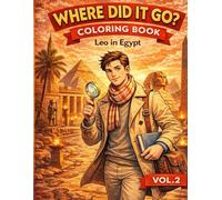 Where Did It Go? Coloring Book: Leo In Egypt Vol.2 (Leo's Travels)